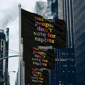 Normal People Don't Vote For Rapists 2025 Flag