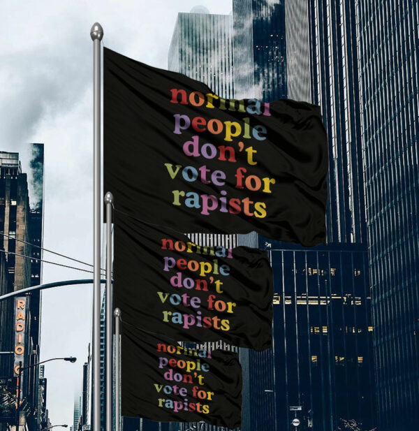 Normal People Don't Vote For Rapists 2025 Flag