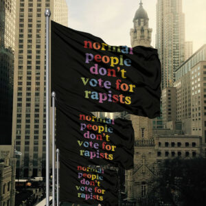 Normal People Don't Vote For Rapists 2025 Flag