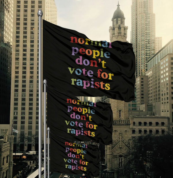 Normal People Don't Vote For Rapists 2025 Flag