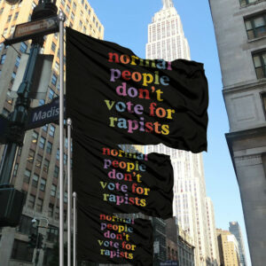 Normal People Don't Vote For Rapists 2025 Flag