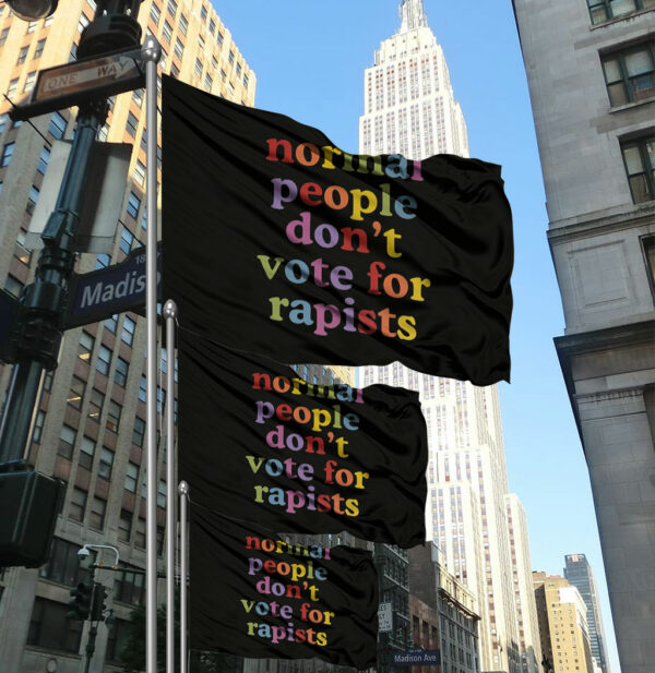 Normal People Don't Vote For Rapists 2025 Flag