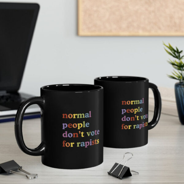 Normal People Don't Vote For Rapists Mug