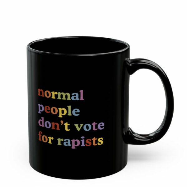 Normal People Don't Vote For Rapists Mug