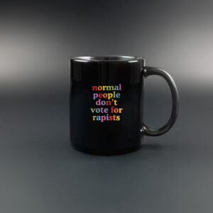 Normal People Don't Vote For Rapists Mug