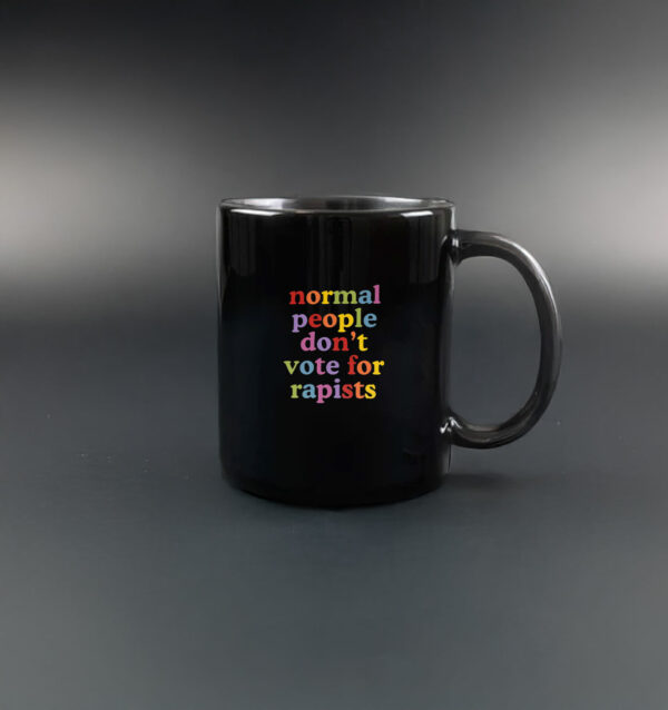 Normal People Don't Vote For Rapists Mug