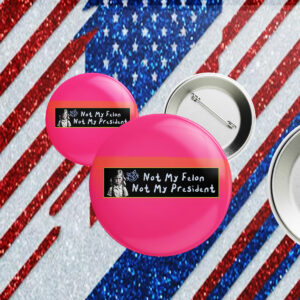 Not My Felon, Not My President - Sassy Schoolgirl Button