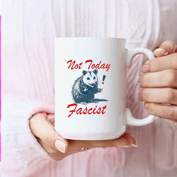 Not today fascist Mug anti trump