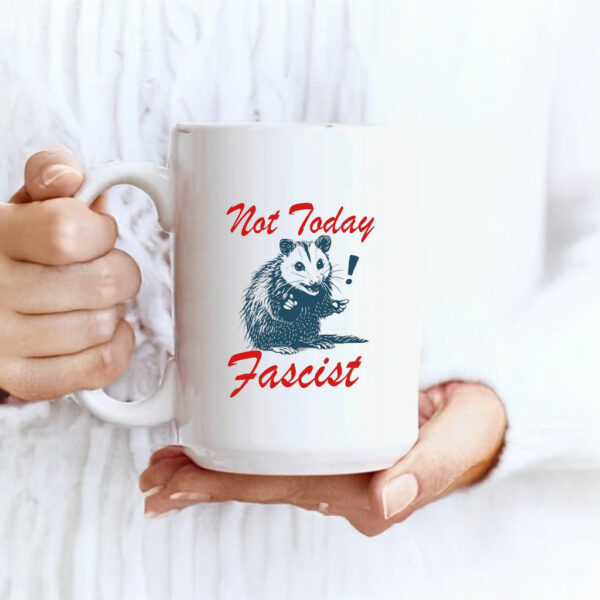 Not today fascist Mug anti trump