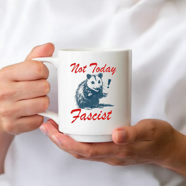 Not today fascist Mug anti trump