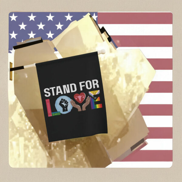 Stand For Love Garden Yard Flag