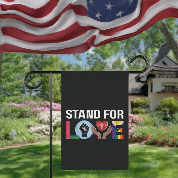 Stand For Love Garden Yard Flag