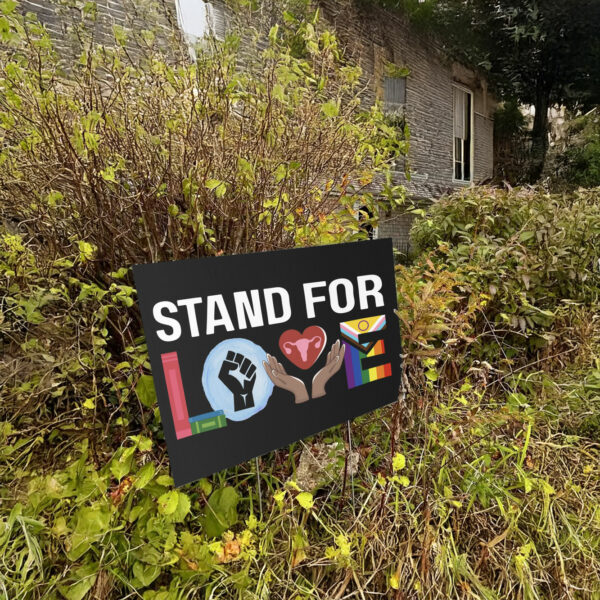 Stand For Love Yard Sign, Anti Trump Banned Books BLM Reproductive LGBT Human Rights Liberal Leftist Social Justice Feminist Activist Gift