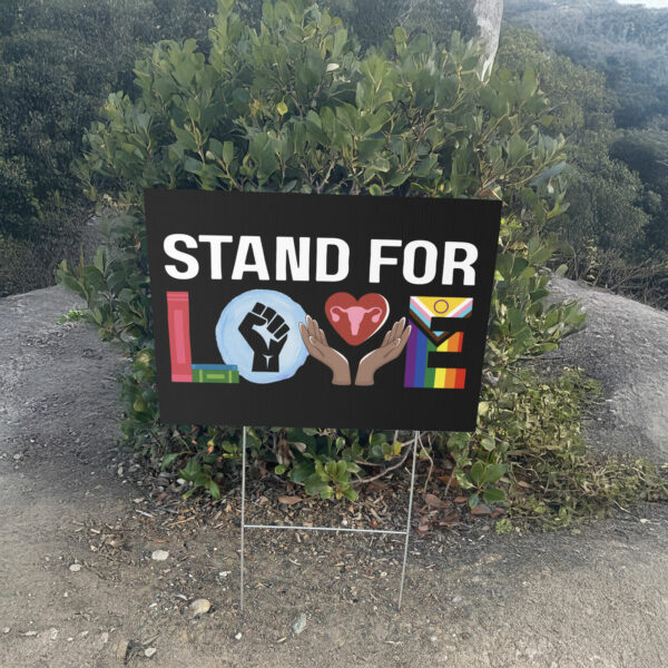 Stand For Love Yard Sign, Anti Trump Banned Books BLM Reproductive LGBT Human Rights Liberal Leftist Social Justice Feminist Activist Gift