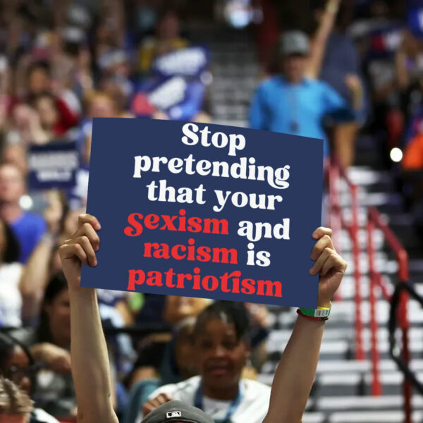 Stop Pretending Your Sexism and Racism is Patriotism Yard Sign