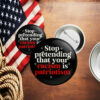Stop pretending your racism is patriotism Button Anti trump