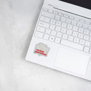 Stop pretending your racism is patriotism Sticker