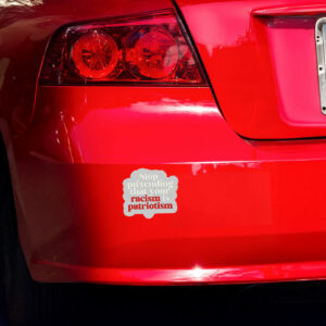 Stop pretending your racism is patriotism Sticker
