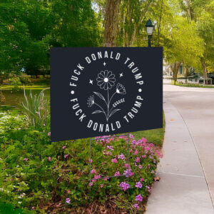 Subtle Fuck Donald Trump Yard Sign