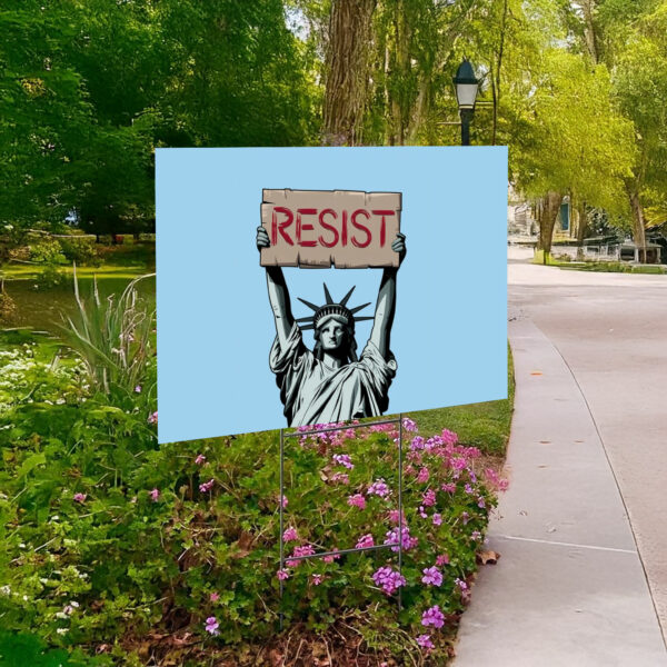 Fuck Trump, Statue of Liberty Holding Resist Yard Sign