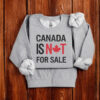 Canada Is Not For Sale T-Shirt Fuck Trump