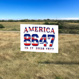 Ameroica 8647 Is It 2025 Yet? Yard Sign