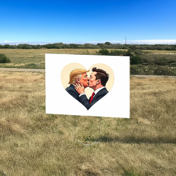 Anti Trump ,Donald Trump Elon Musk Love Yard Sign