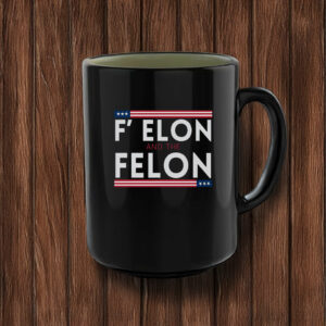 Anti Trump F' Elon and the Felon Mugs