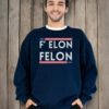 Anti Trump F' Elon and the Felon T-Shirts