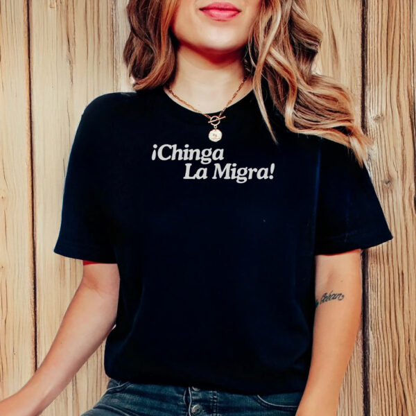 Anti Trump, IChinga La Migra T-Shirt