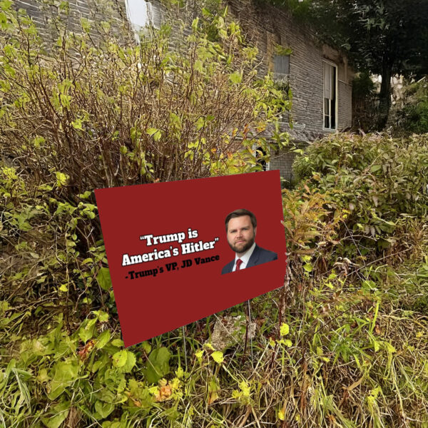 Anti Trump Vance “Trump Is America’s Hitler” Yard Sign