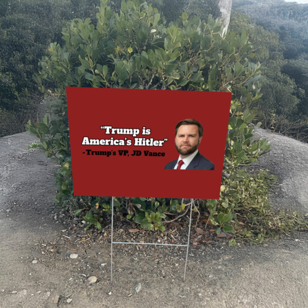 Anti Trump Vance “Trump Is America’s Hitler” Yard Sign