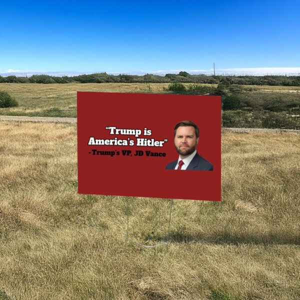 Anti Trump Vance “Trump Is America’s Hitler” Yard Sign