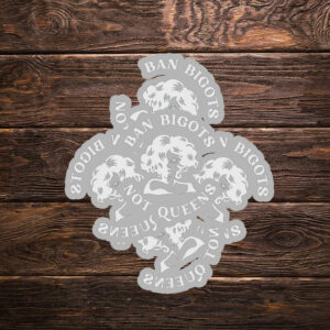 Ban Bigots Not Queens Sticker, Car Magnet, Anti Trump MAGA Christian Nationalism