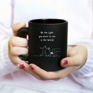 Be The Light You Want To See In The World Anti Trump Mug
