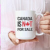 Canada Is Not For Sale Mug Fuck Trump
