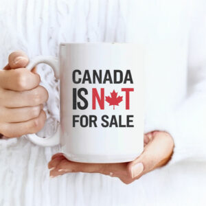 Canada Is Not For Sale Mug Fuck Trump