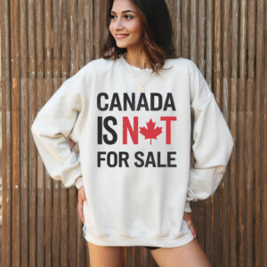 Canada Is Not For Sale T-Shirt Fuck Trump