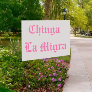 Chinga La Migra Baby Yard Sign Fuck Trump