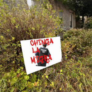 Chinga La Migra Immigrant Pride Mexican Protest Anti-Trump Yard Sign