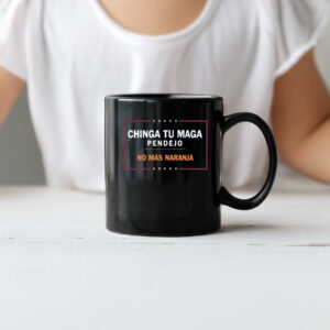 Chinga Tu MAGA Pendejo No Más Naranja Mug