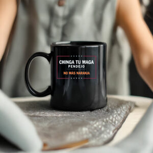 Chinga Tu MAGA Pendejo No Más Naranja Mug