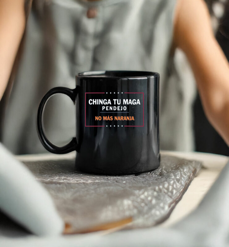 Chinga Tu MAGA Pendejo No Más Naranja Mug