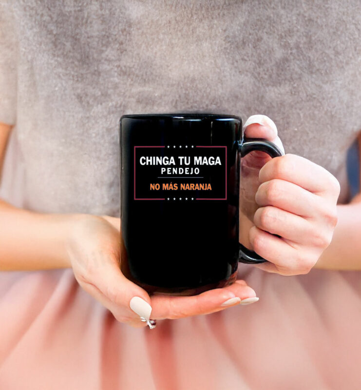 Chinga Tu MAGA Pendejo No Más Naranja Mug