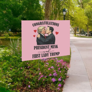 Congratulations President Musk And Fist Lady Trump Yard Sign