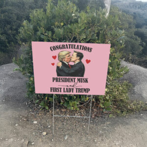 Congratulations President Musk And Fist Lady Trump Yard Sign