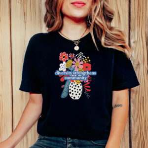 Diversity Strengthens Community Subtle Anti Trump T-Shirt