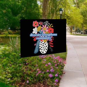 Diversity Strengthens Community Subtle Anti Trump Yard Sign