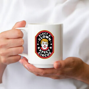 Elect A Clown Expect A Circus Mug Funny Trump Clown