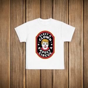 Elect A Clown Expect A Circus T-Shirt Funny Trump Clown